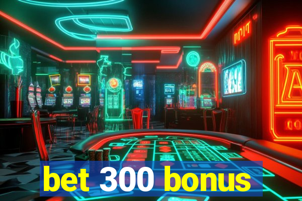 bet 300 bonus
